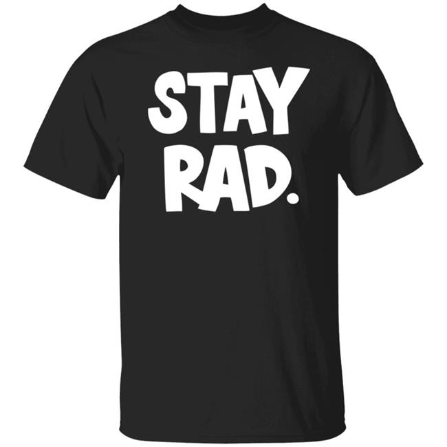 Stay Rad Shirt