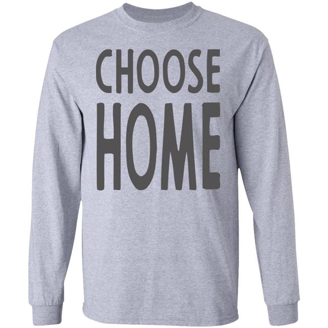 Choose Home T Shirt for men and women clothing t shirts Choose Home T Shirt for men and women clothing t shirts