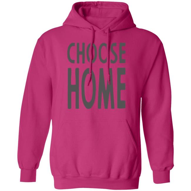 Choose Home T Shirt for men and women clothing t shirts Choose Home T Shirt for men and women clothing t shirts