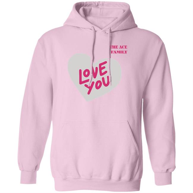 Shop Ace Family Love You Hoodie Love You Shop Ace Family Pink Hooded Sweatshirt