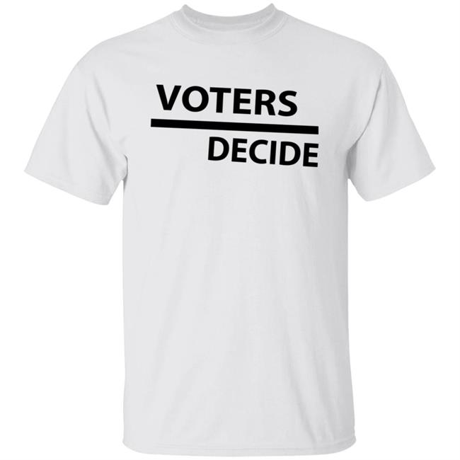 Voters Decide Hoodie Voters Decide Hoodie