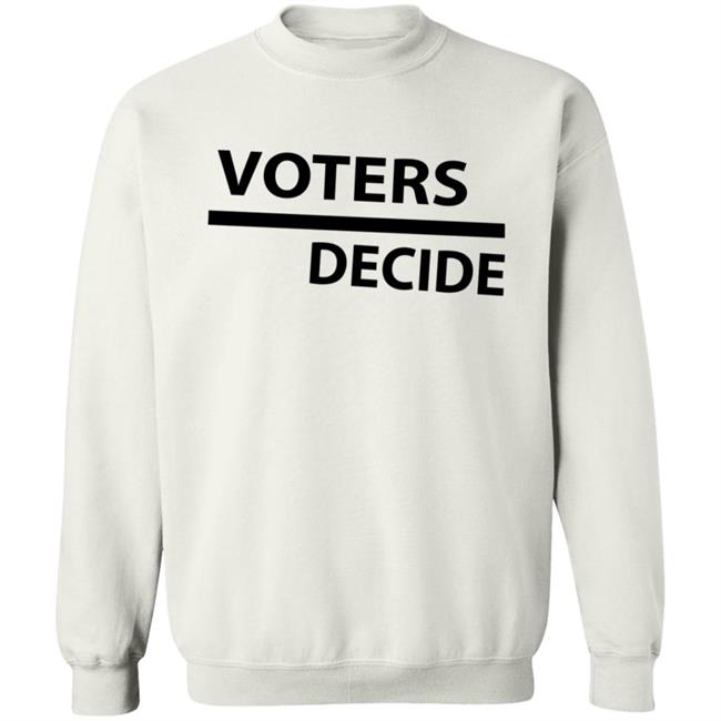 Voters Decide Hoodie Voters Decide Hoodie
