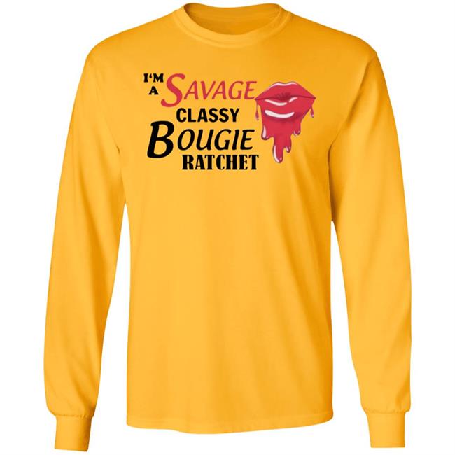 I'm A Savage Classy Bougie Ratchet White Shirt I'm A Savage Classy Bougie Ratchet White Shirt