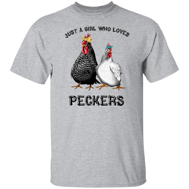Chicken Just A Girl Who Loves Peckers White Shirt Chicken Just A Girl Who Loves Peckers White Shirt