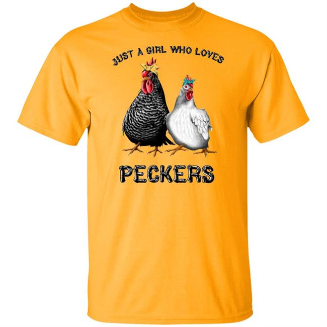 Chicken Just A Girl Who Loves Peckers White Shirt Chicken Just A Girl Who Loves Peckers White Shirt