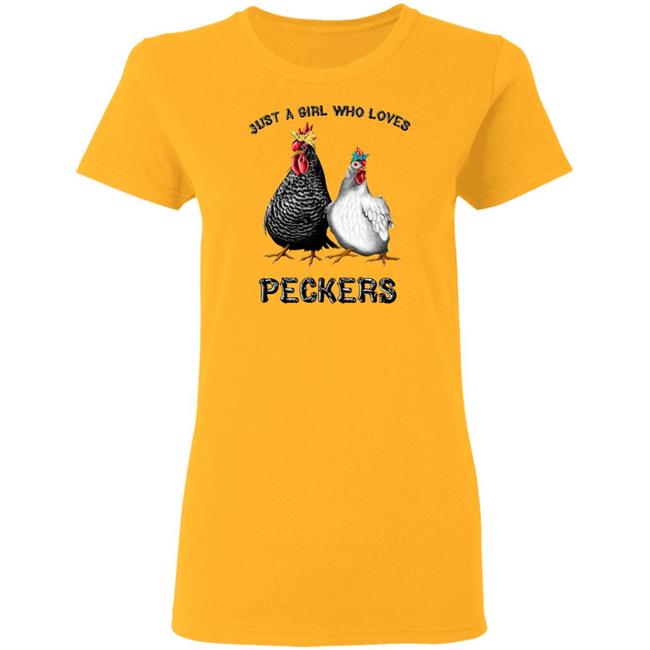 Chicken Just A Girl Who Loves Peckers White Shirt Chicken Just A Girl Who Loves Peckers White Shirt