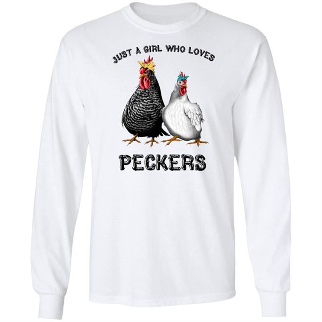 Chicken Just A Girl Who Loves Peckers White Shirt Chicken Just A Girl Who Loves Peckers White Shirt
