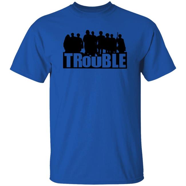 The Chosen Merch Store Trouble Shirt