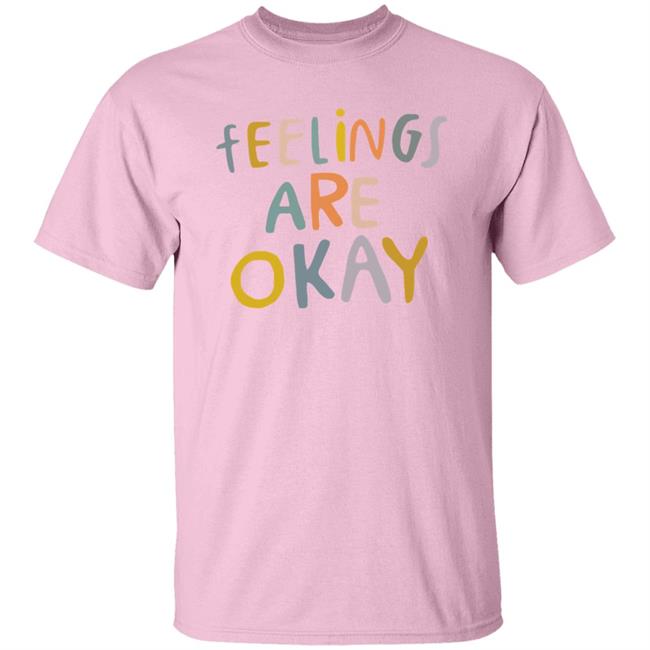 Self Care Is For Everyone Feelings Are Okay T Shirt Feelings Are Okay Self Care Is For Everyone Pink Shirts