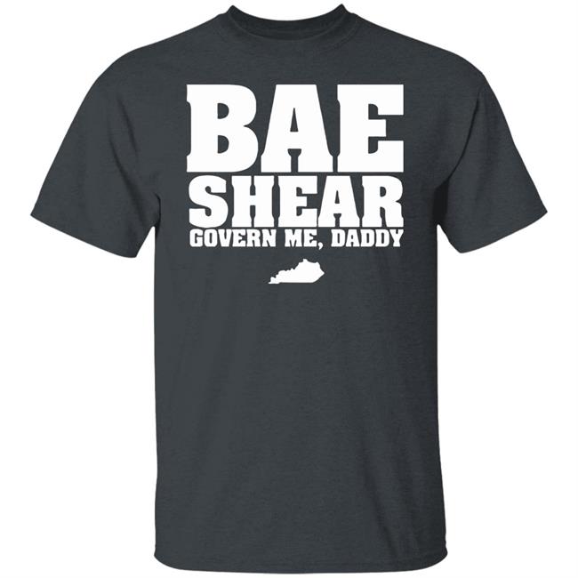 Bae Shear Govern Me Daddy Shirt Bae Shear Govern Me Daddy Shirt