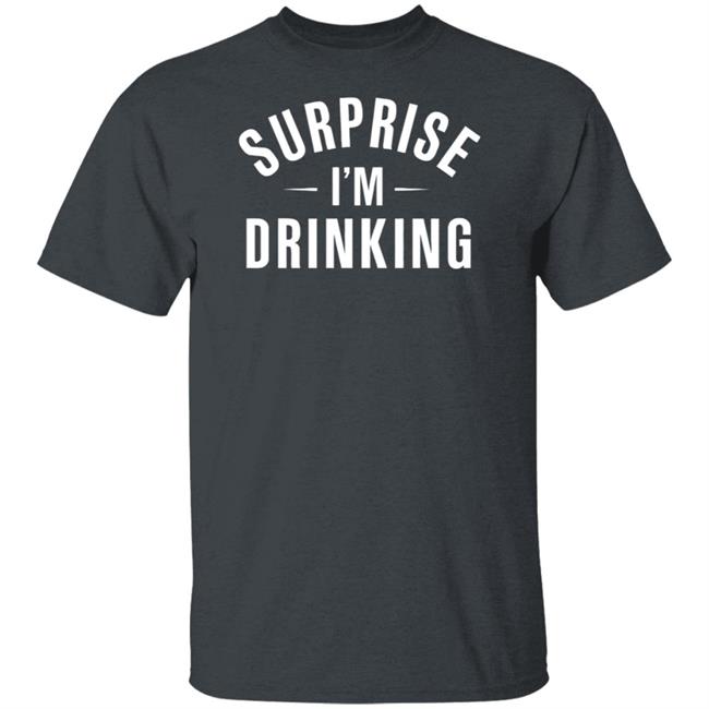 Surprise Im Drinking Black Hoodie Sweatshirt Surprise Im Drinking Black Hoodie Sweatshirt