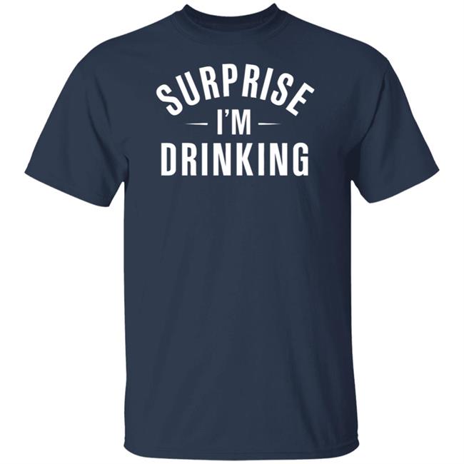 Surprise Im Drinking Black Hoodie Sweatshirt Surprise Im Drinking Black Hoodie Sweatshirt