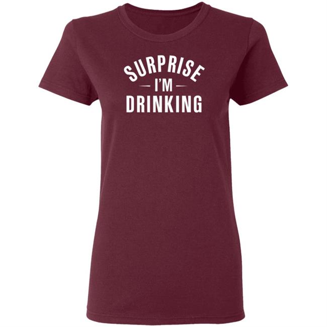Surprise Im Drinking Black Hoodie Sweatshirt Surprise Im Drinking Black Hoodie Sweatshirt