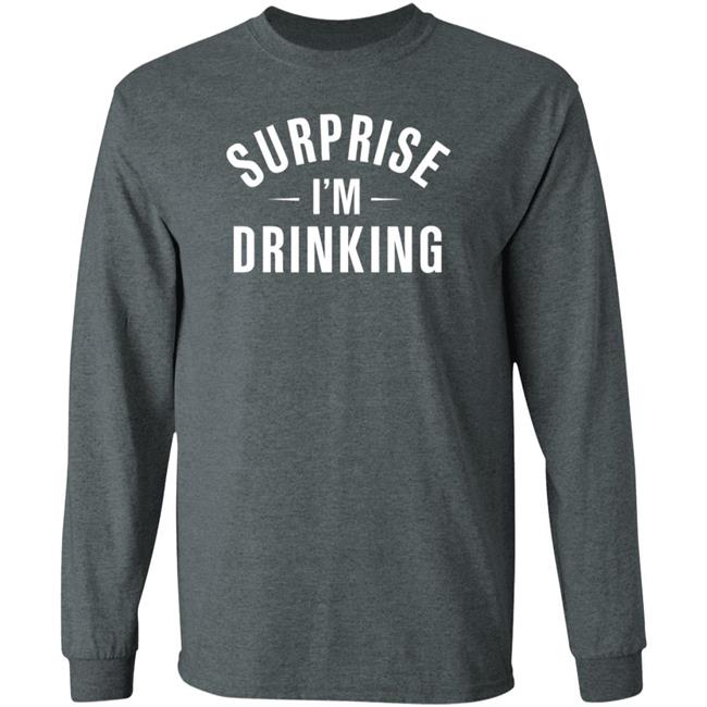 Surprise Im Drinking Black Hoodie Sweatshirt Surprise Im Drinking Black Hoodie Sweatshirt