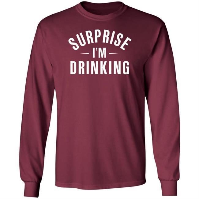 Surprise Im Drinking Black Hoodie Sweatshirt Surprise Im Drinking Black Hoodie Sweatshirt