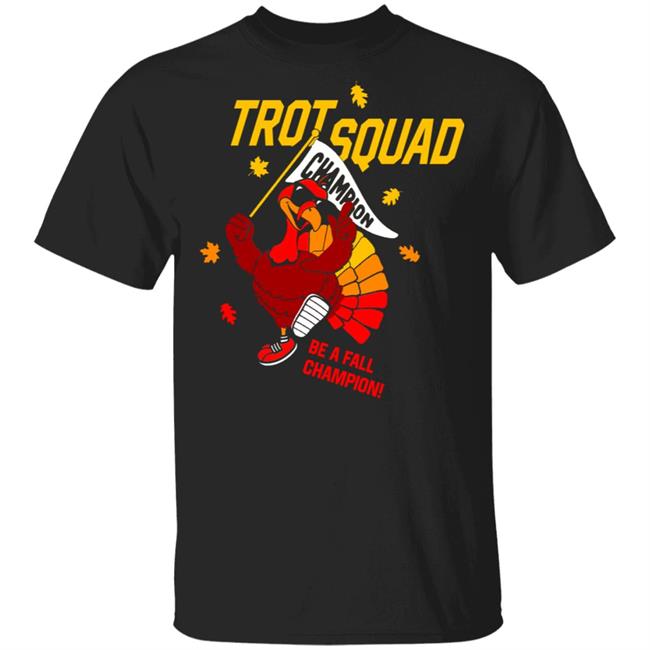 Trot Squad Be A Fall Champion Shirt