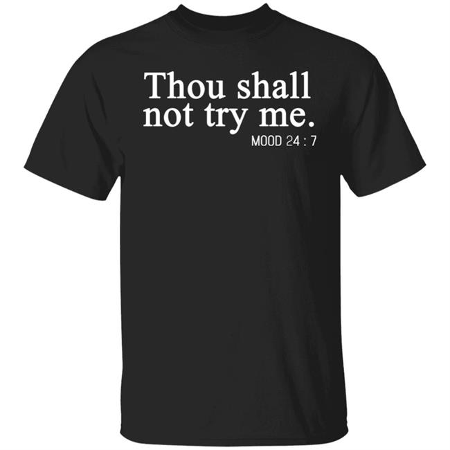 Thou Shalt Not Try Me Shirt Mood 24/7 Thou Shalt Not Try Me Gray Graphic T Shirts