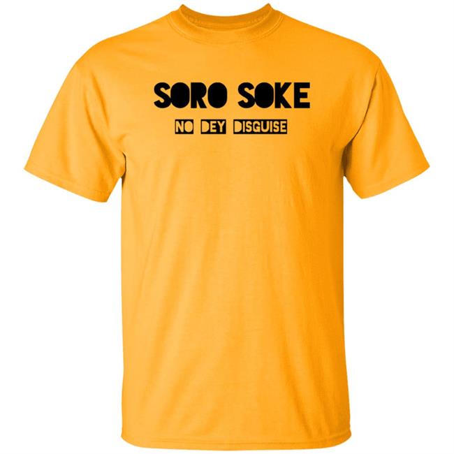 Soro Soke No Dey Disguise Hoodie Soro Soke Hooded Sweatshirt No Dey Disguise Soro Soke No Dey Disguise Hoodie Soro Soke Hooded Sweatshirt No Dey Disguise