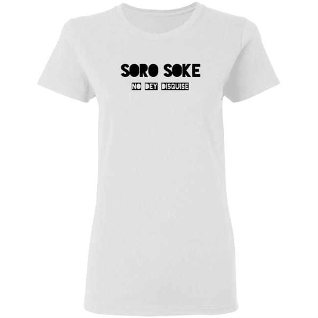 Soro Soke No Dey Disguise Hoodie Soro Soke Hooded Sweatshirt No Dey Disguise Soro Soke No Dey Disguise Hoodie Soro Soke Hooded Sweatshirt No Dey Disguise