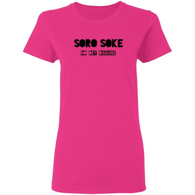 Soro Soke No Dey Disguise Hoodie Soro Soke Hooded Sweatshirt No Dey Disguise Soro Soke No Dey Disguise Hoodie Soro Soke Hooded Sweatshirt No Dey Disguise