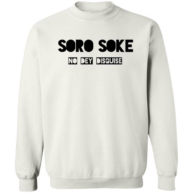 Soro Soke No Dey Disguise Hoodie Soro Soke Hooded Sweatshirt No Dey Disguise Soro Soke No Dey Disguise Hoodie Soro Soke Hooded Sweatshirt No Dey Disguise