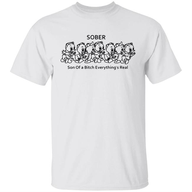 Sober Son Of A Bitch Everything Shirt