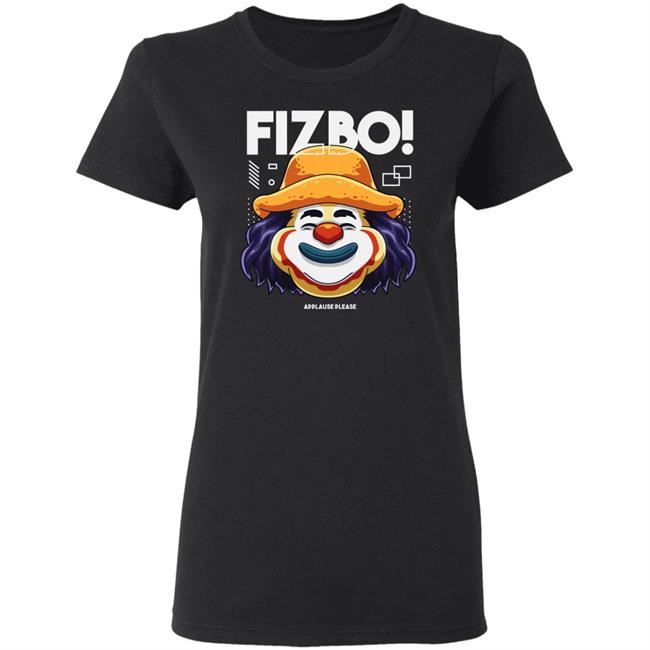 Fizbo Shirt Fizbo Applause Please Black White T Shirts Fizbo Shirt Fizbo Applause Please Black White T Shirts