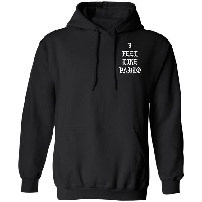 I Feel Like Pablo Hoodie Pablo Pablo Pablo Pablo Black Hoodie Sweatshirt