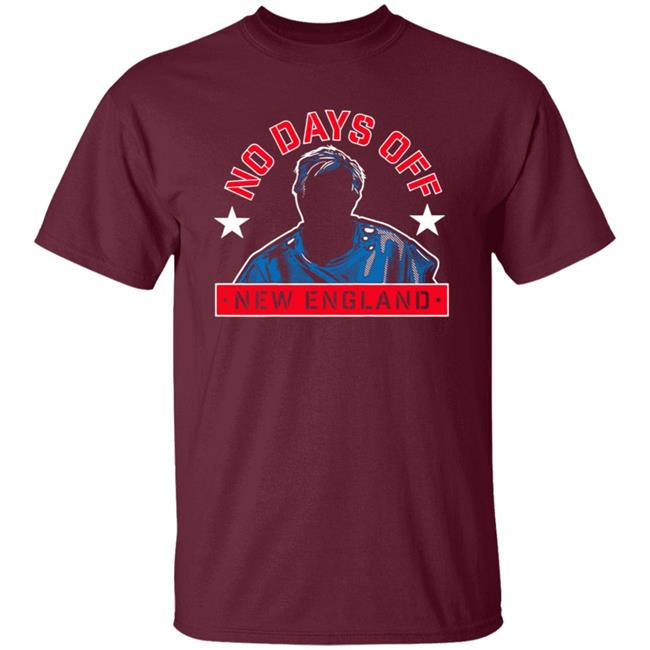 No Days Off New England Shirt No Days Off New England Shirt