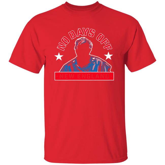 No Days Off New England Shirt No Days Off New England Shirt