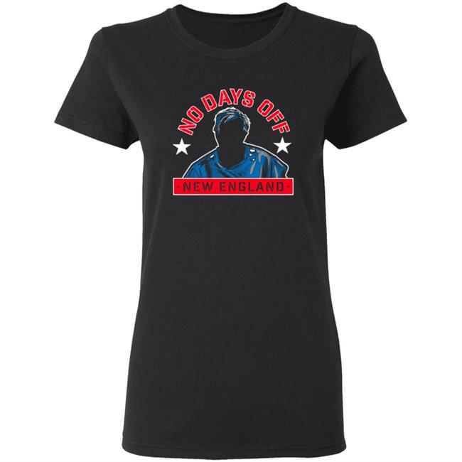 No Days Off New England Shirt No Days Off New England Shirt