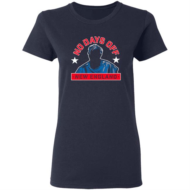 No Days Off New England Shirt No Days Off New England Shirt