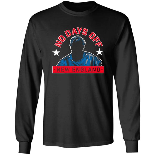 No Days Off New England Shirt No Days Off New England Shirt