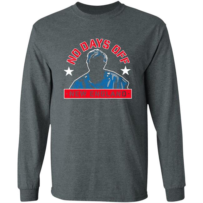 No Days Off New England Shirt No Days Off New England Shirt