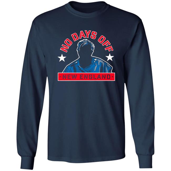 No Days Off New England Shirt No Days Off New England Shirt