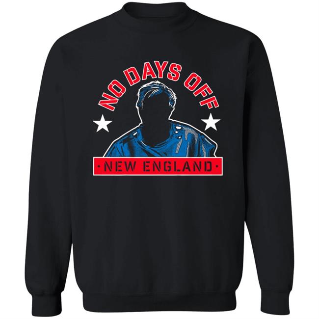 No Days Off New England Shirt No Days Off New England Shirt
