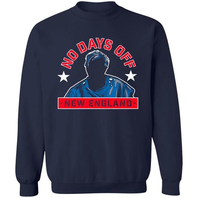 No Days Off New England Shirt No Days Off New England Shirt
