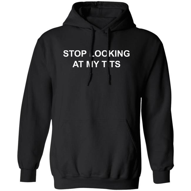 Pizzaslime Stop Looking At My Tits Hoodie Stop Looking At My Tits Pizzaslime Black Hooded Sweatshirt