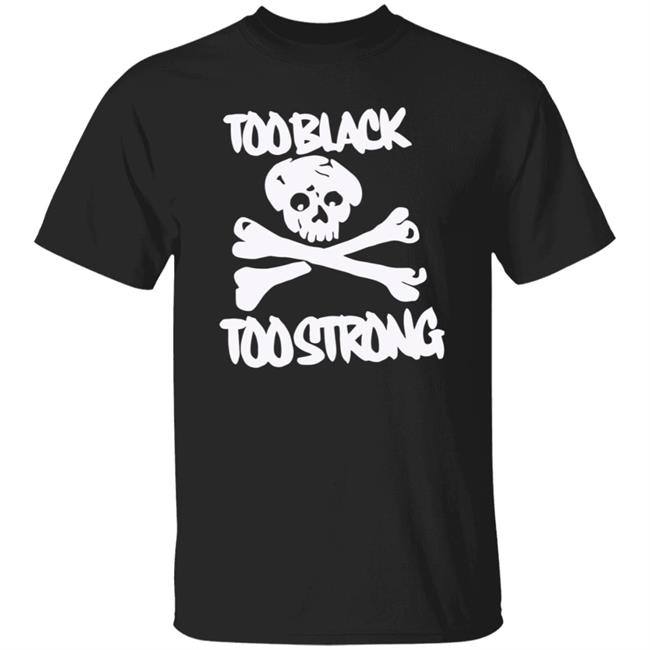 Too Black Too Strong Hoodie