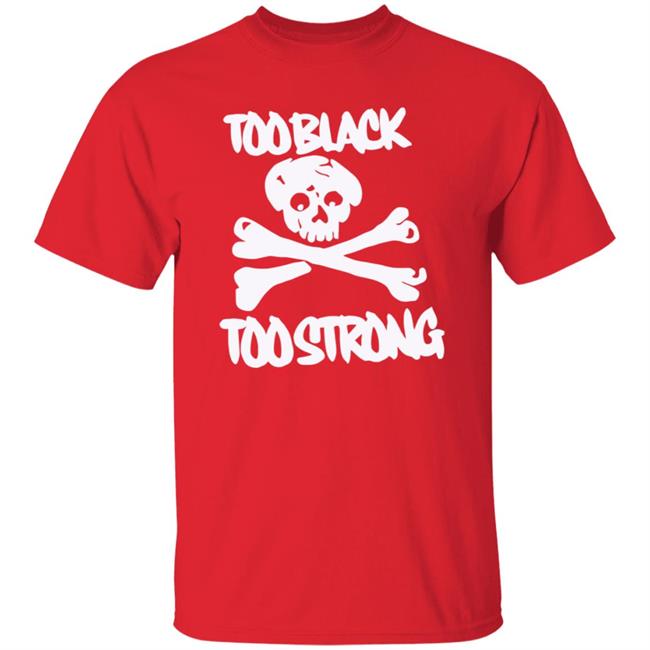 Too Black Too Strong Hoodie Too Black Too Strong Hoodie