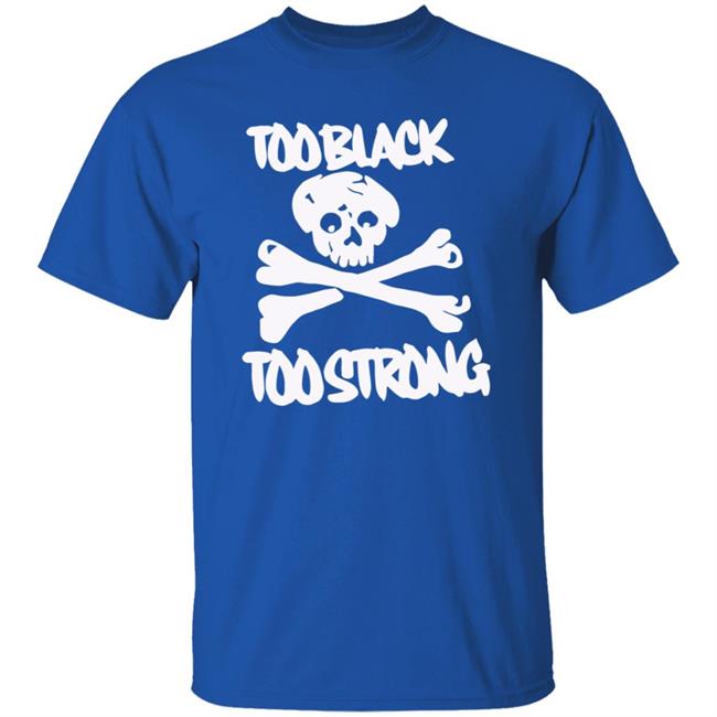 Too Black Too Strong Hoodie Too Black Too Strong Hoodie