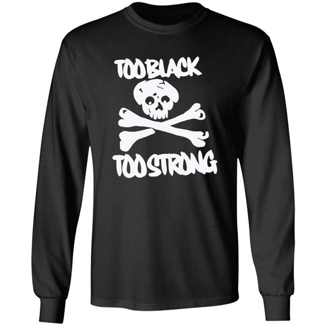 Too Black Too Strong Hoodie Too Black Too Strong Hoodie