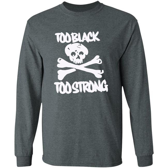 Too Black Too Strong Hoodie Too Black Too Strong Hoodie