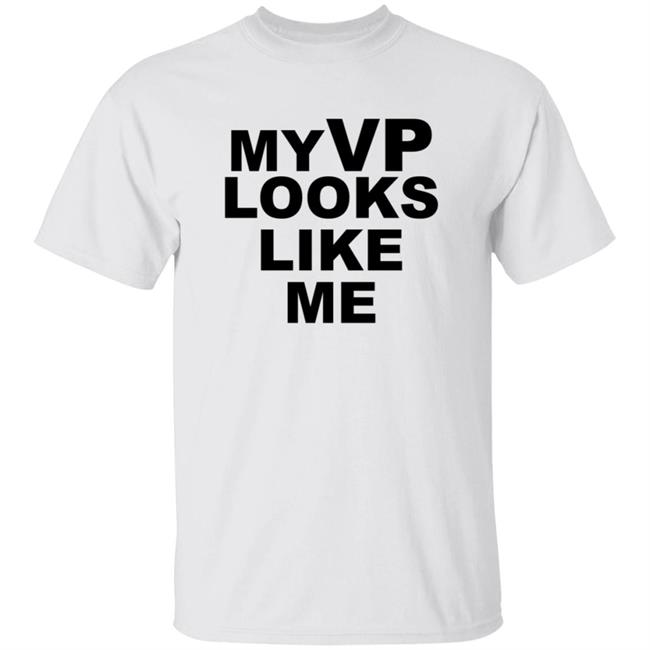 The Vp Looks Like Me Shirt Inauguration - My Vp