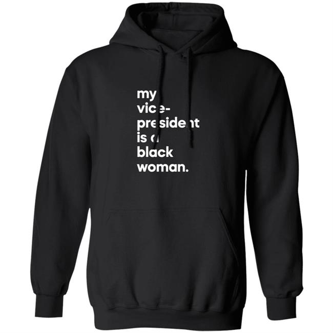 Whoopi Goldberg My Vice President Is A Black Woman Hoodie