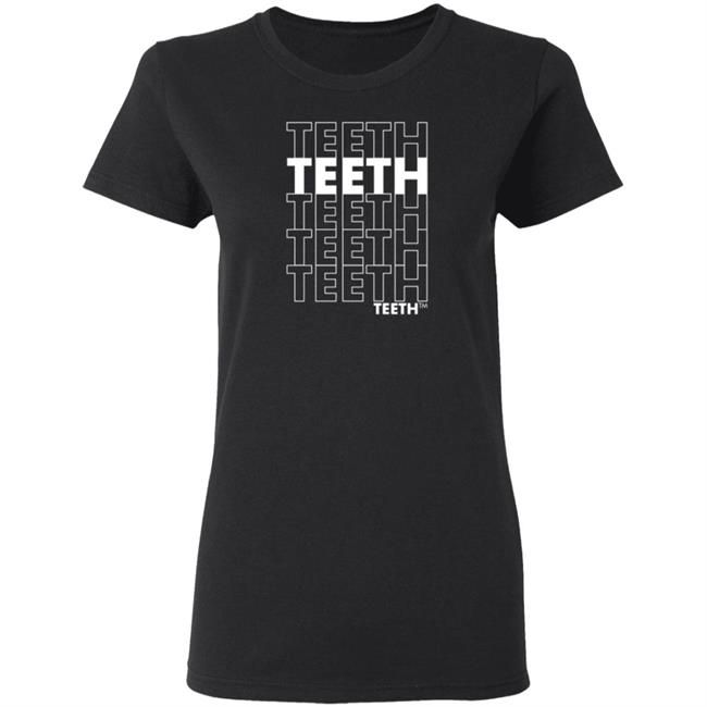 Void Merch Teeth Teeth Teeth Teeth T Shirt Void Merch Teeth Teeth Teeth Teeth T Shirt
