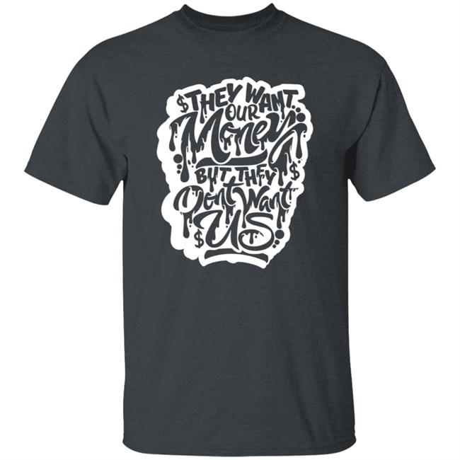 Snow Tha Product Don't Want Us T Shirt Snow Tha Product Don't Want Us T Shirt