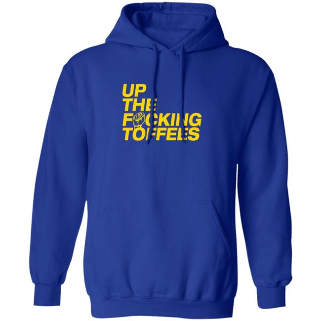 Teelaunch UTFT Up The Fucking Toffees Hoodie The Toffees Shop