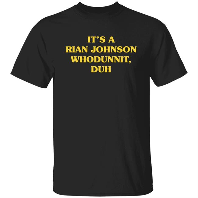 Super Yaki Merch Whodunnit Shirt It’s A Rian Johnson Whodunnit Duh T Shirt Super Yaki Merch Whodunnit Shirt It’s A Rian Johnson Whodunnit Duh T Shirt
