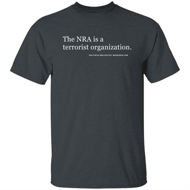 The Nra Is A Terrorist Organization T Shirt The Nra Is A Terrorist Organization T Shirt